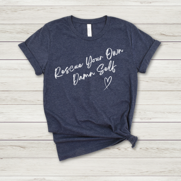 RESCUE YOUR OWN DAMN SELF
